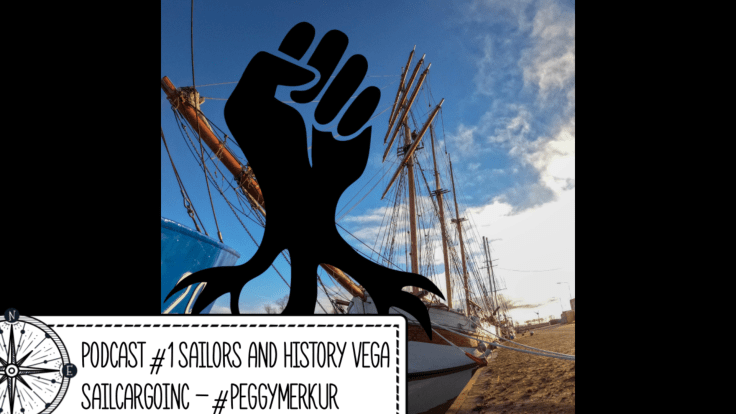 Podcast: Sailors and History Vega –&nbsp;SailCargoInc